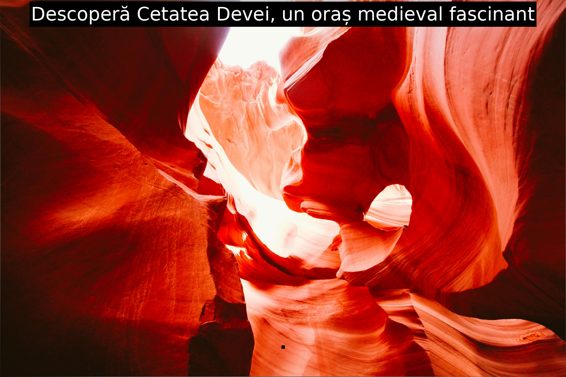 Descoperă Cetatea Devei, un oraș medieval fascinant