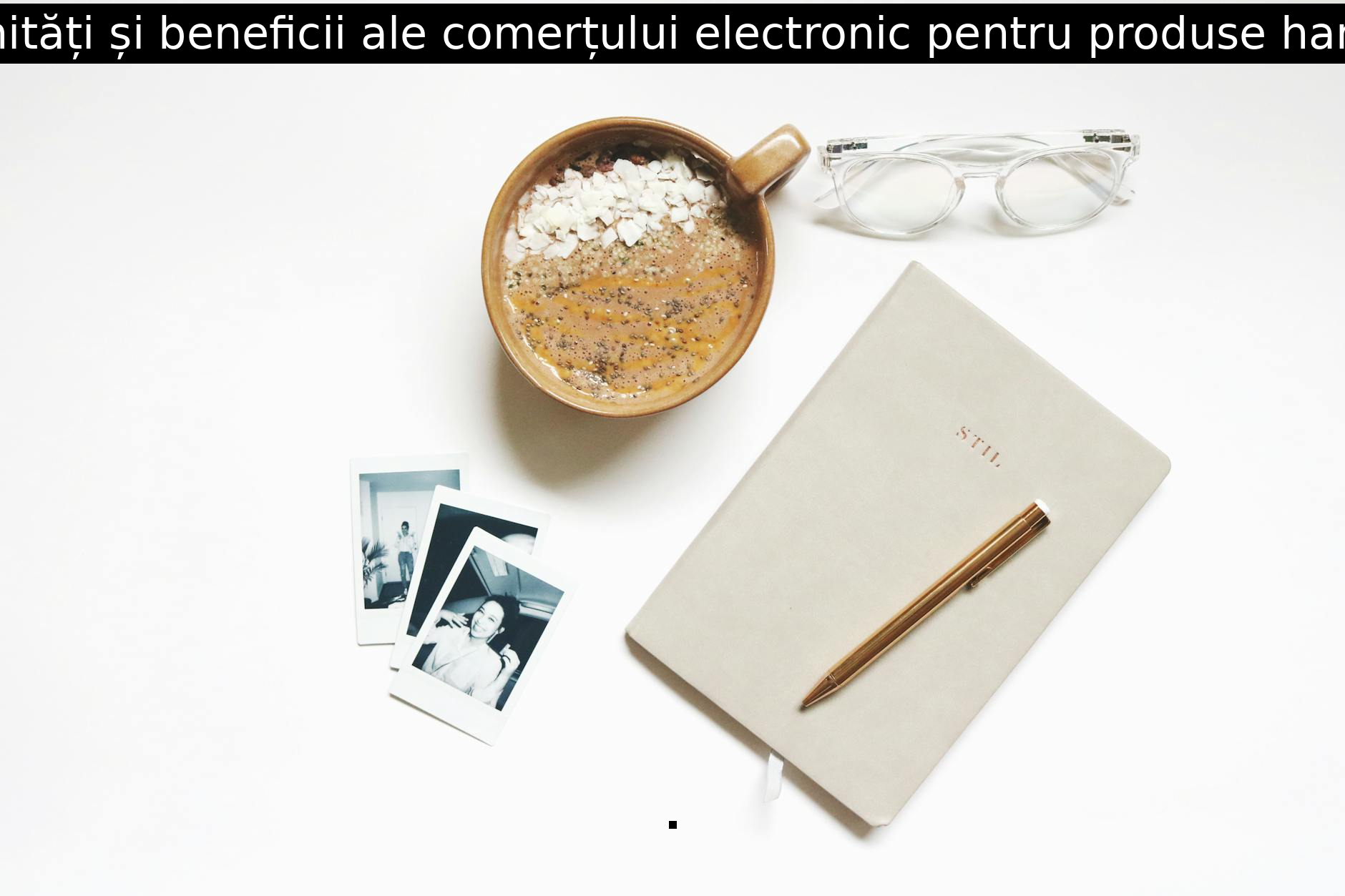 Oportunități și beneficii ale comerțului electronic pentru produse handmade