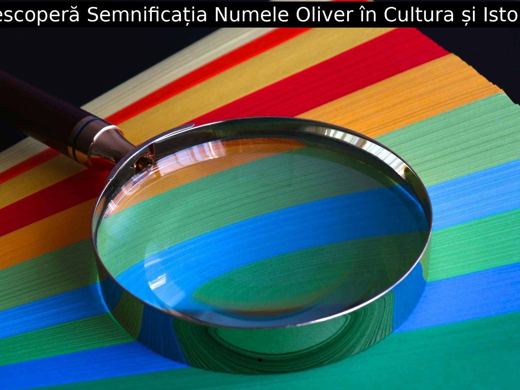 Descoperă Semnificația Numele Oliver în Cultura și Istorie