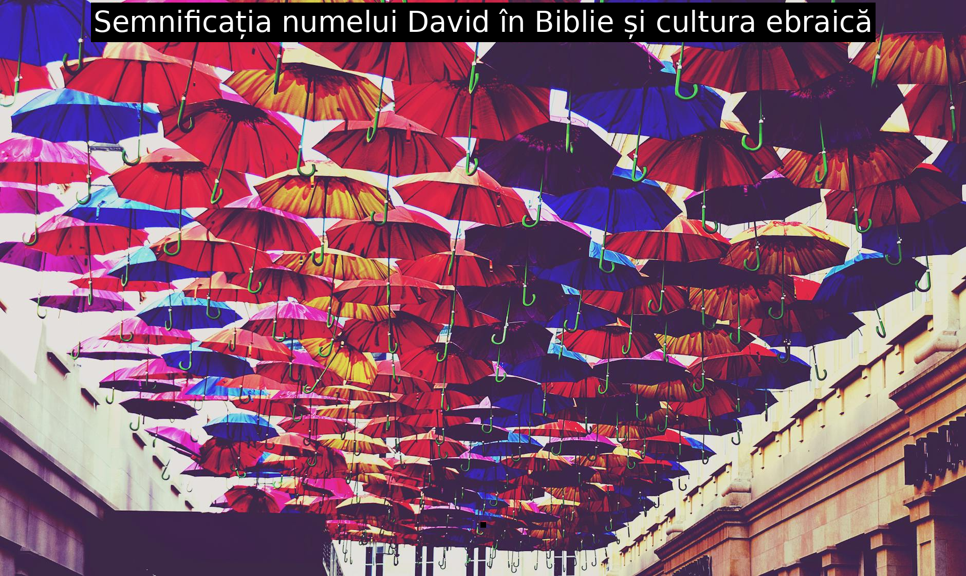 Semnificația numelui David în Biblie și cultura ebraică