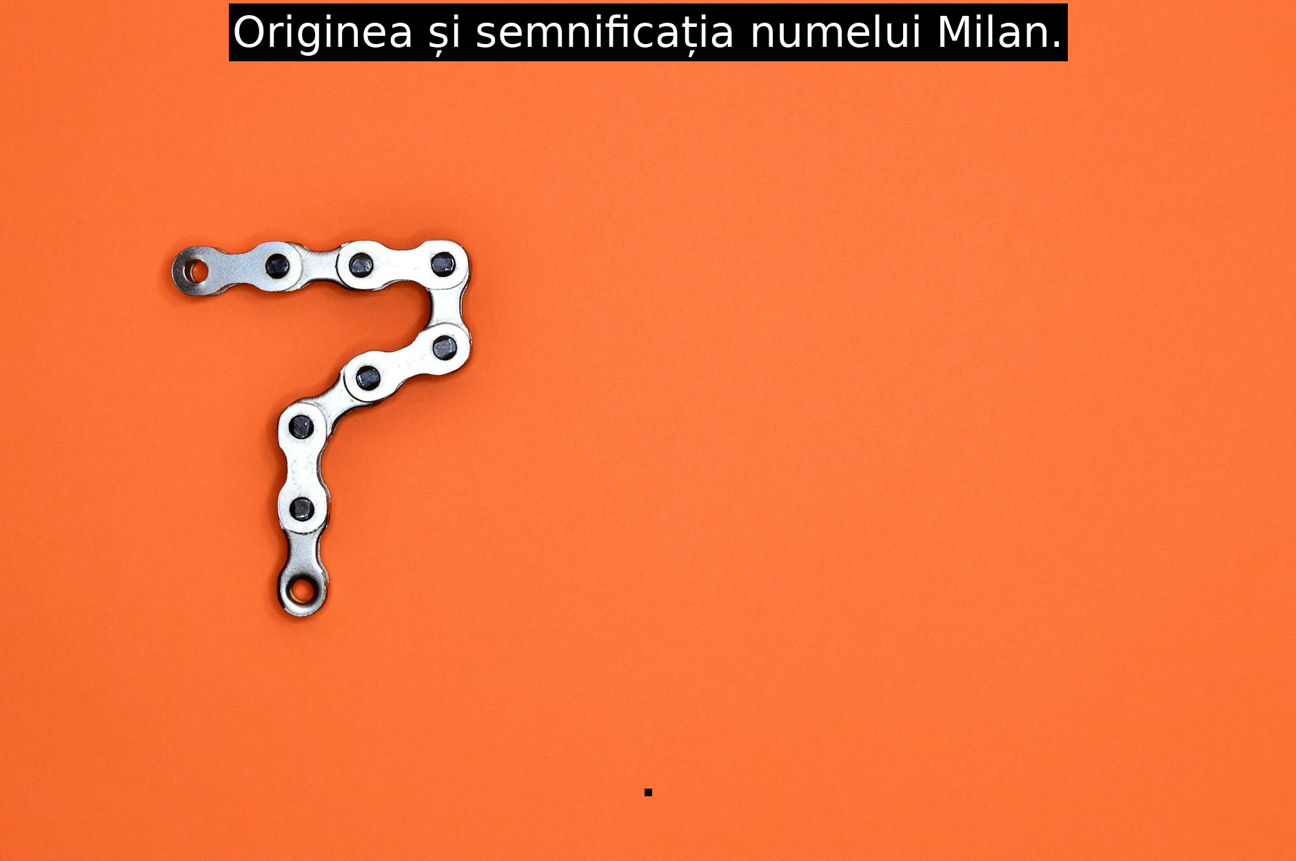 Originea și semnificația numelui Milan.