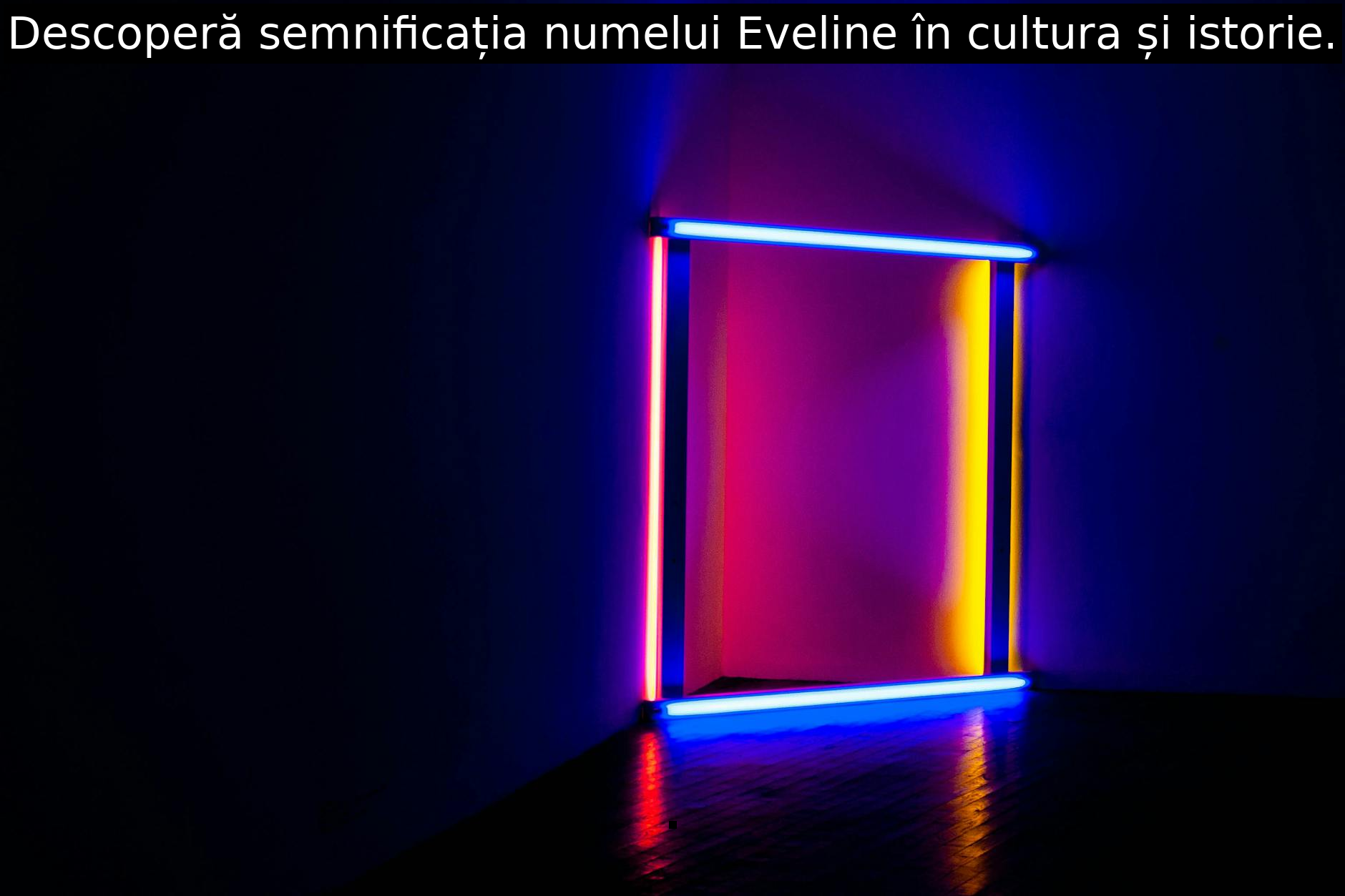 Descoperă semnificația numelui Eveline în cultura și istorie.