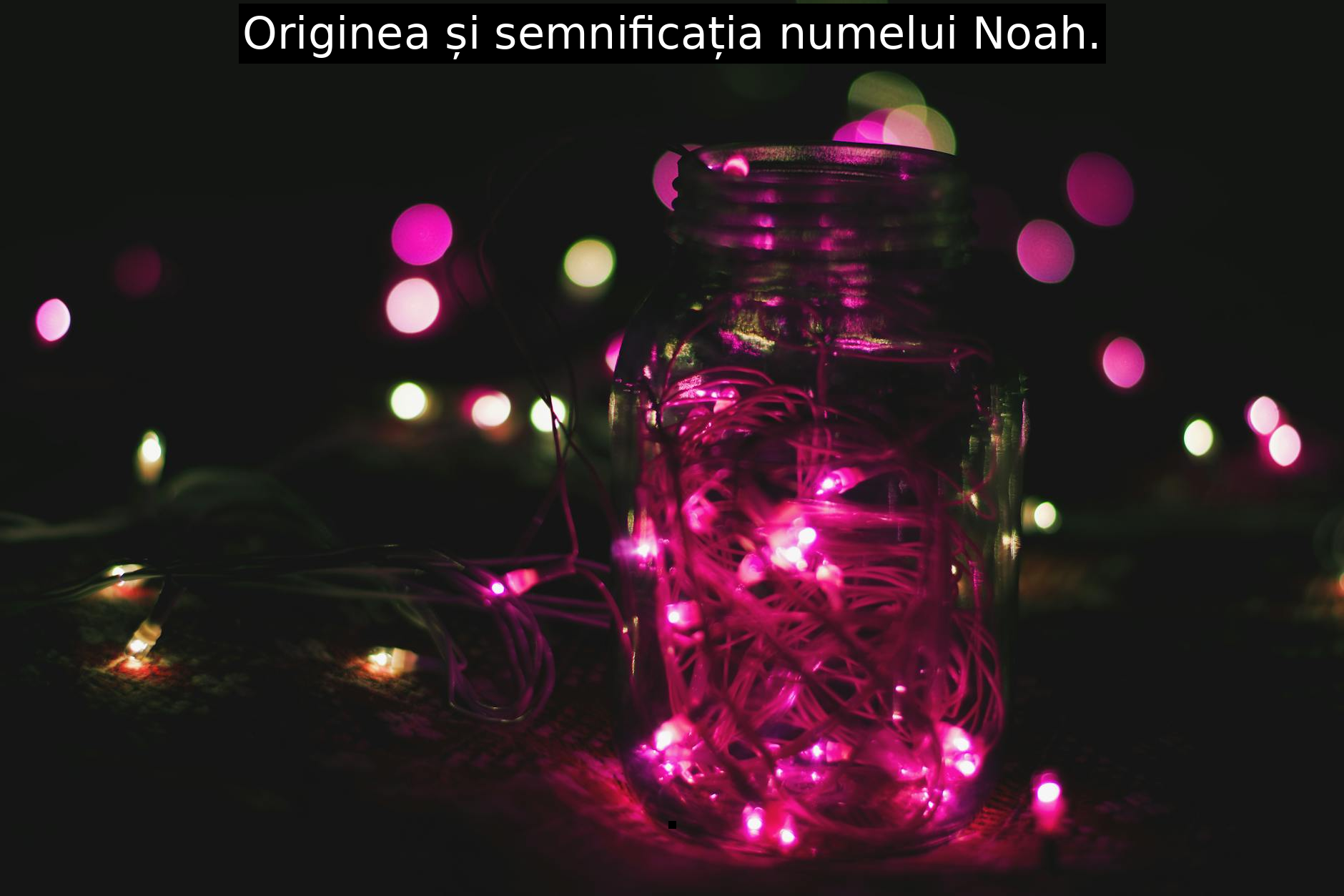 Originea și semnificația numelui Noah.