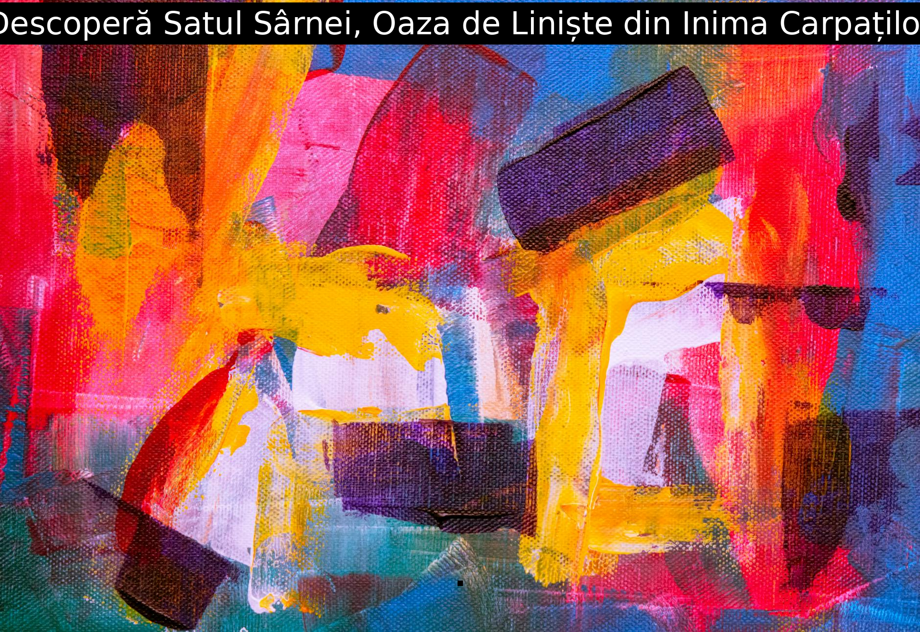 Descoperă Satul Sârnei, Oaza de Liniște din Inima Carpaților