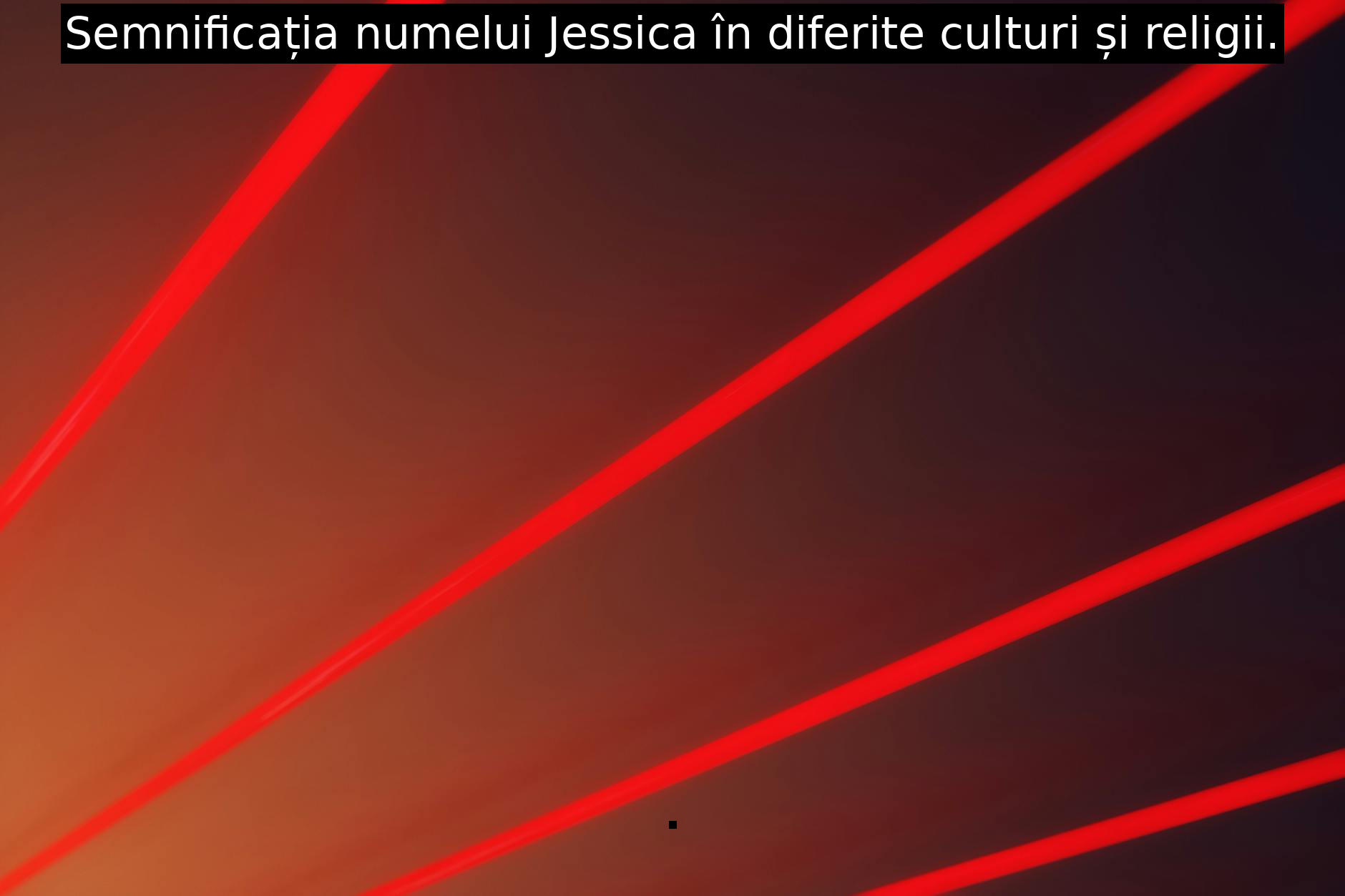 Semnificația numelui Jessica în diferite culturi și religii.