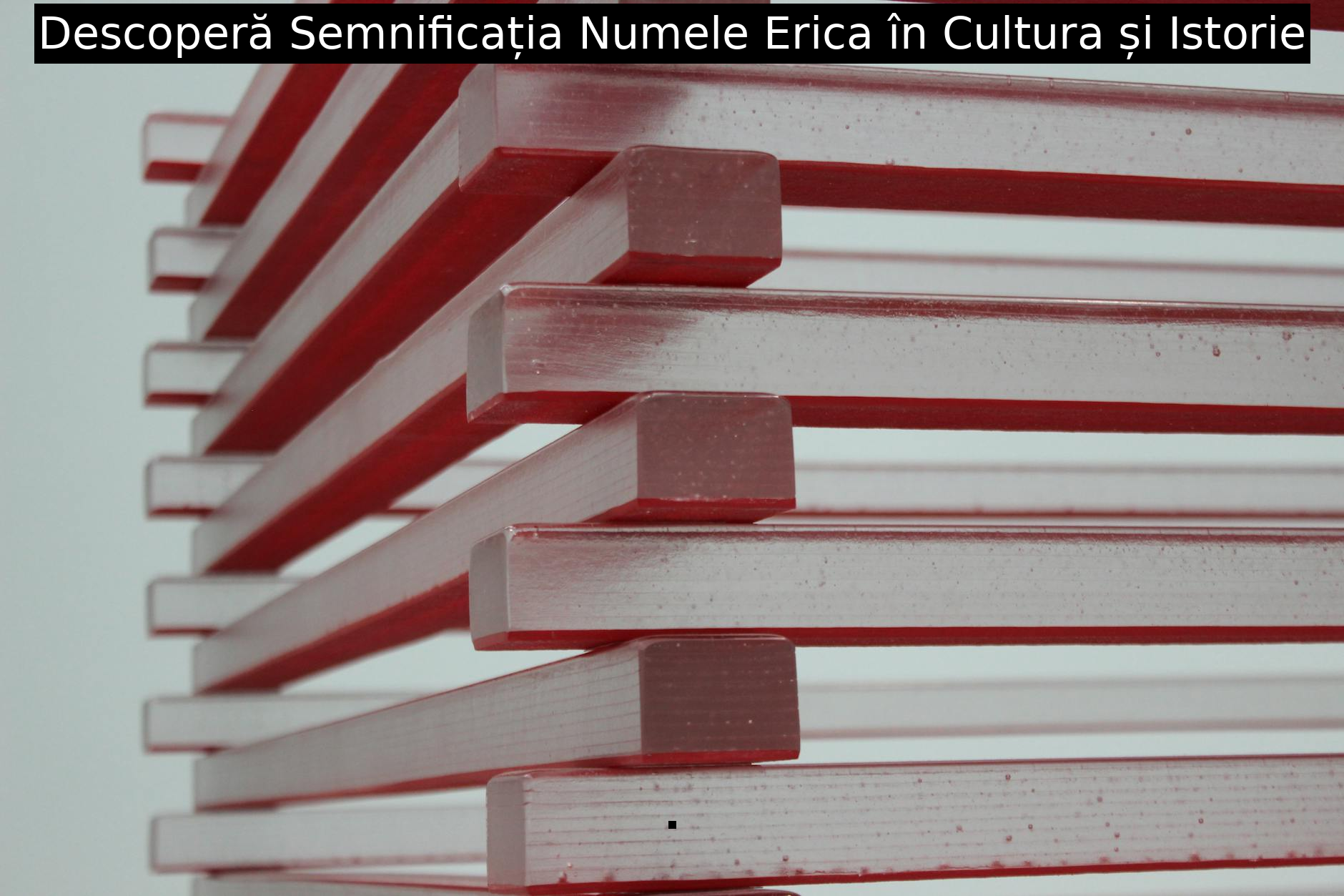 Descoperă Semnificația Numele Erica în Cultura și Istorie