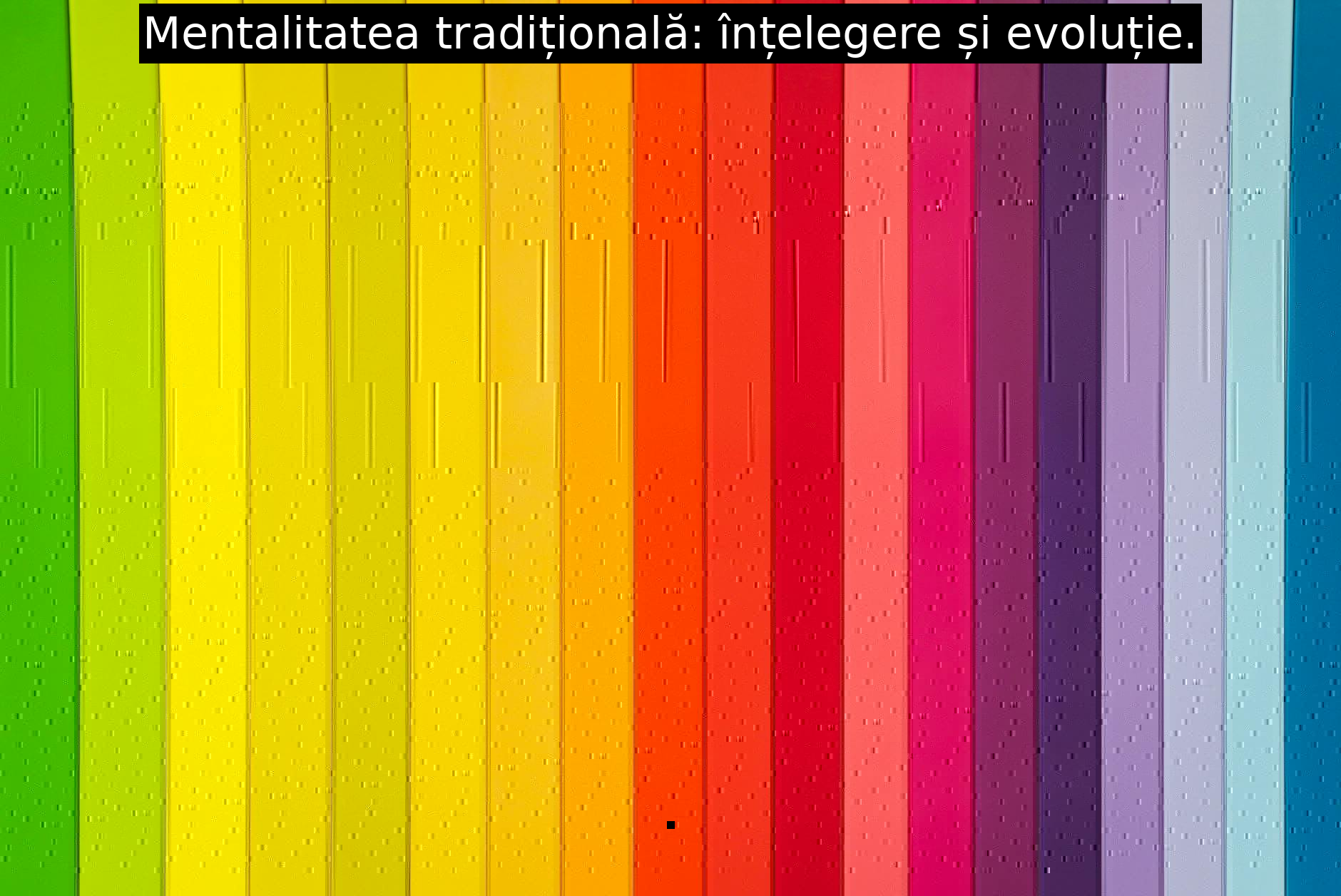 Mentalitatea tradițională: înțelegere și evoluție.